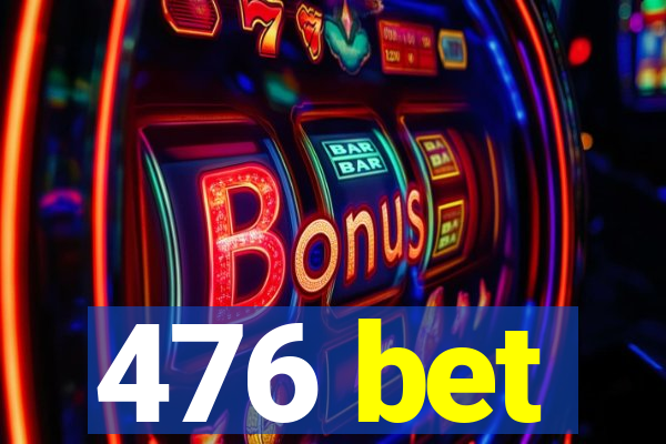 476 bet